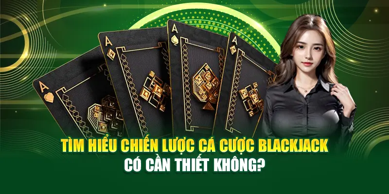 chien-luoc-ca-cuoc-blackjack