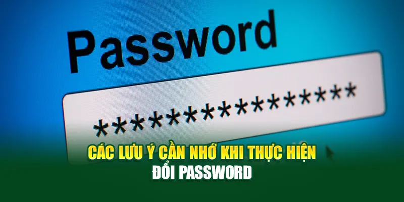 luu-y-can-nho-khi-thuc-hien-doi-password