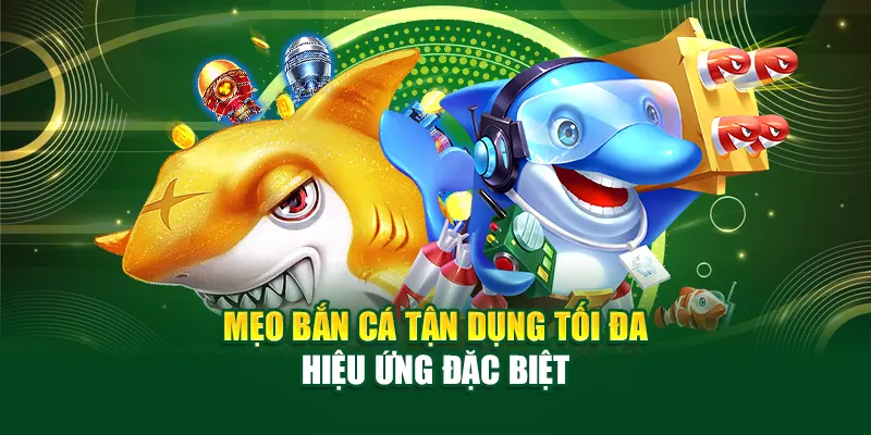 meo-ban-ca-tan-dung-toi-da-hieu-ung